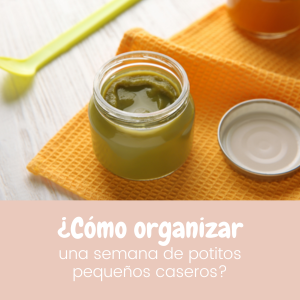 ¿Cómo organizar una semana de potitos pequeños caseros?